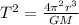 T^{2}=\frac{4\pi ^{2}r^{3}}{GM}