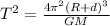 T^{2}=\frac{4\pi ^{2}(R + d)^{3}}{GM}