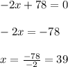 -2x+78=0\\\\ -2x=-78\\\\ x=\frac{-78}{-2}=39