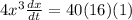 4x^3\frac{dx}{dt}=40(16)(1)