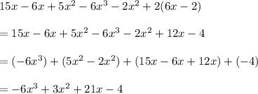 15x-6x+5x^2-6x^3-2x^2+2(6x-2)\\\\=15x-6x+5x^2-6x^3-2x^2+12x-4\\\\=(-6x^3)+(5x^2-2x^2)+(15x-6x+12x)+(-4)\\\\=-6x^3+3x^2+21x-4