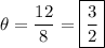 \theta = \dfrac{12}{8} = \boxed{\frac{3}{2}}