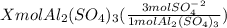 Xmol Al_2(SO_4)_3(\frac{3mol SO_4^-^2}{1mol Al_2(SO_4)_3})