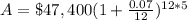 A=\$47,400(1+\frac{0.07}{12})^{12*5}
