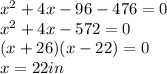 x^2 +4x-96-476=0&#10;\\&#10;x^2+4x -572=0&#10;\\&#10;(x+26)(x-22)=0&#10;\\&#10;x=22 in