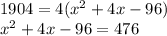 1904 = 4(x^2+4x-96)&#10;\\&#10;x^2 +4x-96 = 476