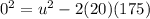 0^2 = u^2 - 2(20)(175)