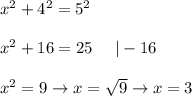 x^2+4^2=5^2\\\\x^2+16=25\ \ \ \ |-16\\\\x^2=9\to x=\sqrt9\to x=3