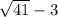 \sqrt{41}-3