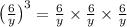 \big(\frac{6}{y}\big) ^3 =\frac{6}{y} \times\frac{6}{y} \times\frac{6}{y}