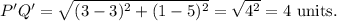 P'Q'=\sqrt{(3-3)^2+(1-5)^2}=\sqrt{4^2}=4~\textup{units}.