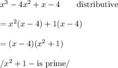x^3-4x^2+x-4\qquad\text{distributive}\\\\=x^2(x-4)+1(x-4)\\\\=(x-4)(x^2+1)\\\\/x^2+1-\text{is prime}/