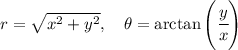 r = \sqrt{x^2+y^2},\quad \theta = \arctan\left(\cfrac{y}{x}\right)