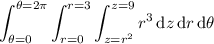 \displaystyle\int_{\theta=0}^{\theta=2\pi}\int_{r=0}^{r=3}\int_{z=r^2}^{z=9}r^3\,\mathrm dz\,\mathrm dr\,\mathrm d\theta