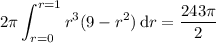 \displaystyle2\pi\int_{r=0}^{r=1}r^3(9-r^2)\,\mathrm dr=\frac{243\pi}2
