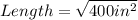 Length=\sqrt{400in^2}