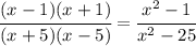 \cfrac{(x-1)(x+1)}{(x+5)(x-5)} = \cfrac{x^2-1}{x^2-25}