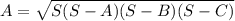 A= \sqrt{S(S-A)(S-B)(S-C)}