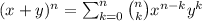 (x+y)^{n}=\sum_{k=0}^{n} \binom{n}{k}x^{n-k}y^k