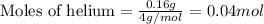 \text{Moles of helium}=\frac{0.16g}{4g/mol}=0.04mol