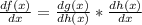\frac{df(x)}{dx}=\frac{dg(x)}{dh(x)}*\frac{dh(x)}{dx}