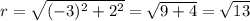 r=\sqrt{(-3)^2+2^2}=\sqrt{9+4}=\sqrt{13}