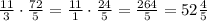 \frac{11}{3} \cdot\frac{72}{5} =\frac{11}{1} \cdot\frac{24}{5} =\frac{264}{5} = 52 \frac{4}{5}
