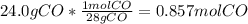 24.0 g CO * \frac{1 mol CO}{28 g CO} = 0.857 mol CO