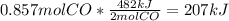 0.857 mol CO * \frac{482 kJ}{2 mol CO} =  207 kJ