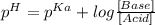 p^{H} = p^{Ka} + log \frac{[Base]}{[Acid]}