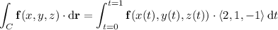 \displaystyle\int_C\mathbf f(x,y,z)\cdot\mathrm d\mathbf r=\int_{t=0}^{t=1}\mathbf f(x(t),y(t),z(t))\cdot\langle2,1,-1\rangle\,\mathrm dt