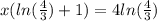 x(ln(\frac{4}{3})+1)=4ln(\frac{4}{3})