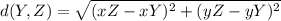 d(Y, Z) =\sqrt{(xZ - xY)^2 + (yZ - yY)^2
