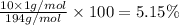 \frac{10\times 1g/mol}{194 g/mol}\times 100=5.15\%