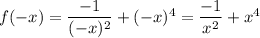 f(-x)=\dfrac{-1}{(-x)^2}+(-x)^4=\dfrac{-1}{x^2}+x^4