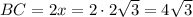 BC = 2x = 2\cdot 2\sqrt{3} = 4\sqrt{3}
