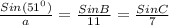\frac{Sin (51^0)}{a}= \frac{Sin B}{11}=\frac{Sin C}{7}