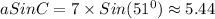 aSinC=7\times Sin(51^0)\approx5.44