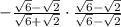 -\frac{\sqrt{6}-\sqrt{2}}{\sqrt{6}+\sqrt{2}} \cdot \frac{\sqrt{6}-\sqrt{2}}{\sqrt{6}-\sqrt{2}}