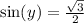 \sin(y)=\frac{\sqrt{3}}{2}
