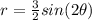 r = \frac{3}{2} sin(2\theta)