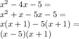 x^2-4x-5=\\ x^2+x-5x-5=\\ x(x+1)-5(x+1)=\\ (x-5)(x+1)
