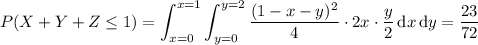 P(X+Y+Z\le1)=\displaystyle\int_{x=0}^{x=1}\int_{y=0}^{y=2}\frac{(1-x-y)^2}4\cdot2x\cdot\frac y2\,\mathrm dx\,\mathrm dy=\frac{23}{72}