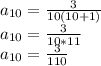 a_ {10} = \frac {3} {10 (10 + 1)}\\a_ {10} = \frac {3} {10 * 11}\\a_ {10} = \frac {3} {110}
