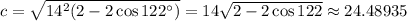 c = \sqrt{14^2 (2 - 2 \cos 122^\circ)} = 14 \sqrt{2 - 2 \cos 122} \approx 24.48935