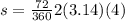 s=\frac{72}{360} 2\((3.14) (4)