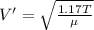 V'=\sqrt{\frac{1.17T}{\mu}}