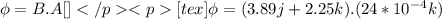 \phi = B. A[\tex][tex]\phi = (3.89 j + 2.25 k ).(24 * 10^{-4} k)