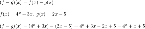 (f-g)(x)=f(x)-g(x)\\\\f(x)=4^x+3x,\ g(x)=2x-5\\\\(f-g)(x)=(4^x+3x)-(2x-5)=4^x+3x-2x+5=4^x+x+5