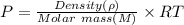 P=\frac{Density (\rho)}{Molar\ mass (M)}\times RT